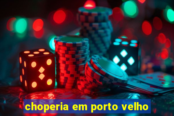 choperia em porto velho